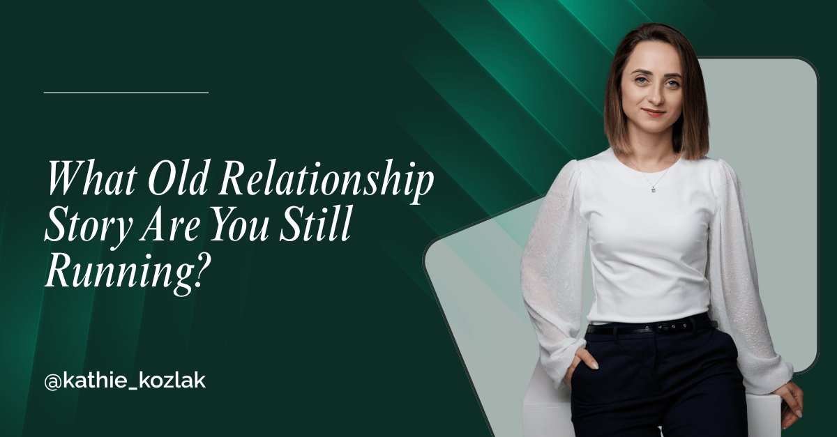 Read more about the article What Old Relationship Story Are You Still Running?