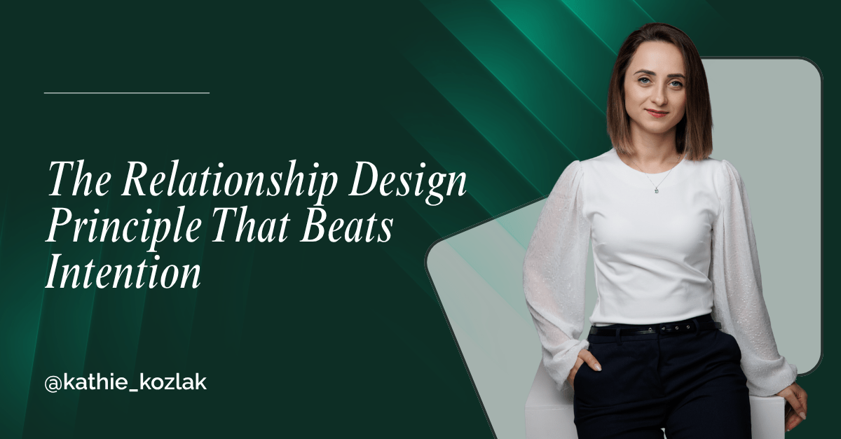 Read more about the article The Relationship Design Principle That Beats Intention
