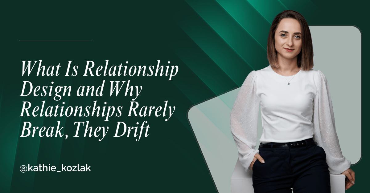 Read more about the article What Is Relationship Design and Why Relationships Rarely Break, They Drift