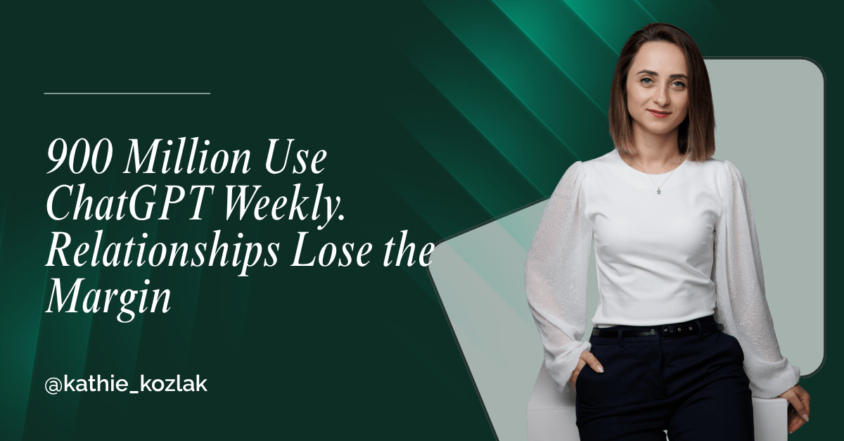 Read more about the article 900 Million Use ChatGPT Weekly. Relationships Lose the Margin